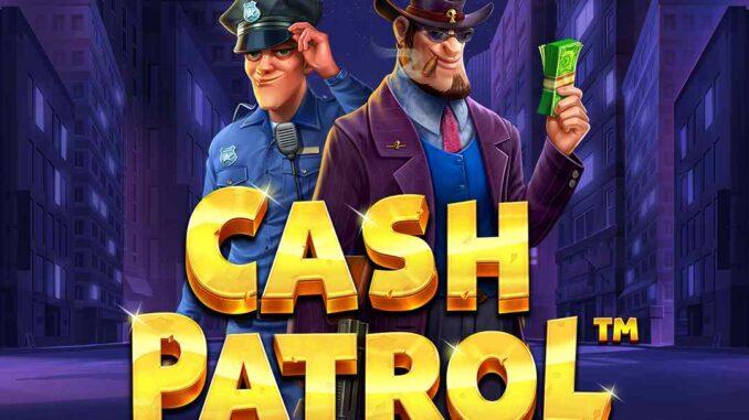 Cash Patrol Polis Geliyor Kazançlar Kaçamıyor